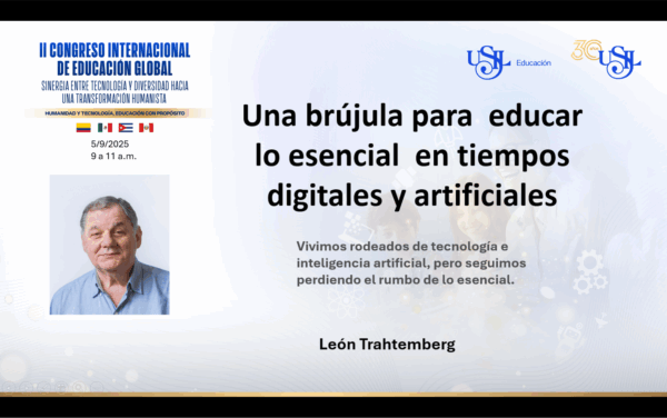 Una brújula para  educar lo esencial  en tiempos digitales y artificiales (Conferencia de León Trahtemberg)